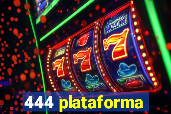 444 plataforma